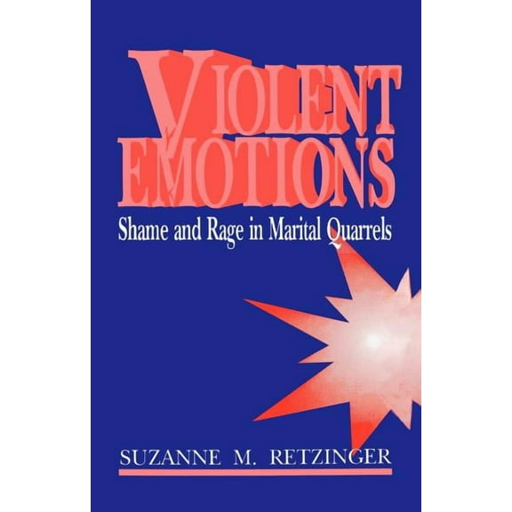 Violent Emotions: Shame and Rage in Marital Quarrels, (Paperback)