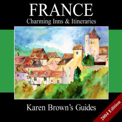 Pre-Owned Karen Brown's Frances Charming Inns & Itineraries: 2004 (Karen Brown's Country Inn Guides) (Paperback) by Karen Brown