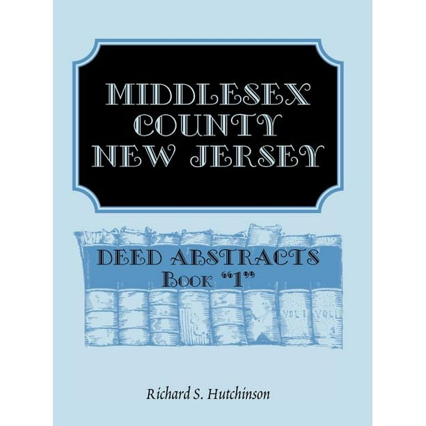 Middlesex County, New Jersey, Deed Abstracts Book 1