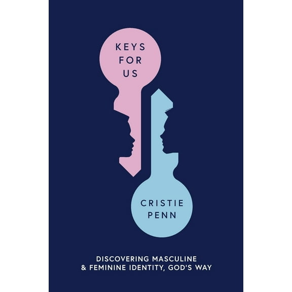 Keys for Us: Discovering Masculine & Feminine Identity, God's Way, (Paperback)