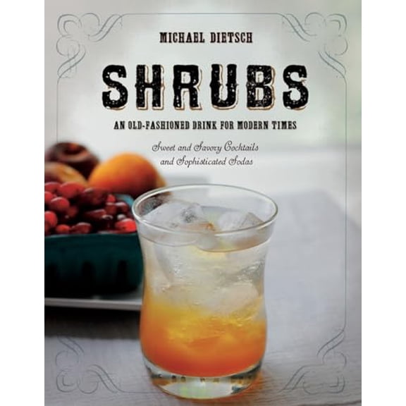 Pre-Owned Shrubs: An Old Fashioned Drink for Modern Times, 9781581572445, 1581572441, Hardcover, 1 edition