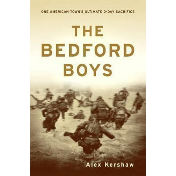 Pre-Owned The Bedford Boys: One American Town's Ultimate D-day Sacrifice (Hardcover) 0306811677 9780306811678