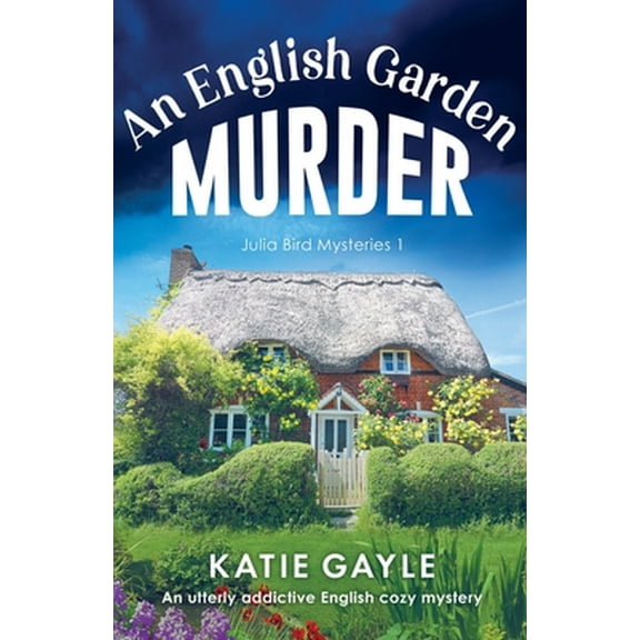 Pre-Owned An English Garden Murder: An utterly addictive English cozy mystery (Paperback) 1803140674 9781803140674