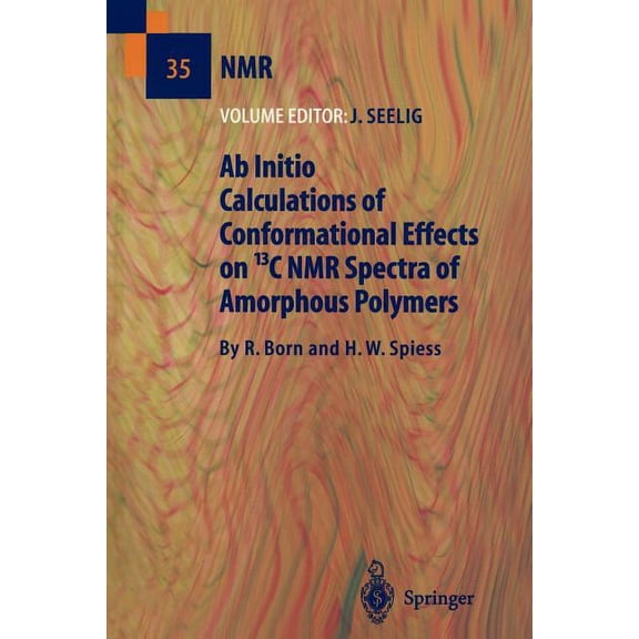 NMR Basic Principles and Progress AB Initio Calculations of Conformational Effects on 13c NMR Spectra of Amorphous Polymers, Book 35, (Paperback)