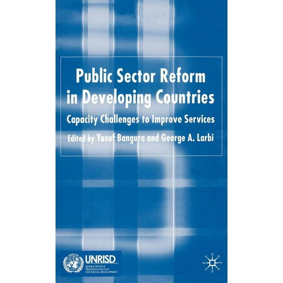 Public Sector Reform in Developing Countries: Capacity Challenges to Improve Services, (Hardcover)