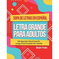 Sopa de Letras en Espanol Letra Grande Para Adultos: 125 Spanish Word Search Large Print Puzzles for Adults, (Paperback)