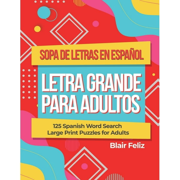 Sopa de Letras en Espanol Letra Grande Para Adultos: 125 Spanish Word Search Large Print Puzzles for Adults, (Paperback)