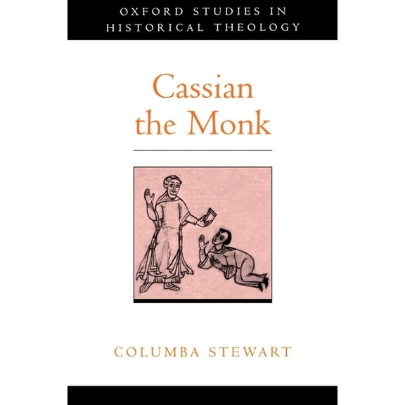Oxford Studies in Historical Theology Cassian the Monk, (Paperback)