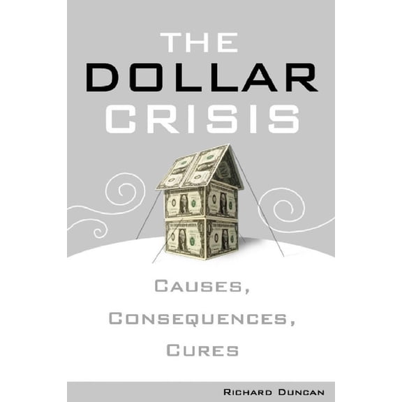 Pre-Owned The Dollar Crisis: Causes, Consequences, Cures (Hardcover) 0470821027 9780470821022