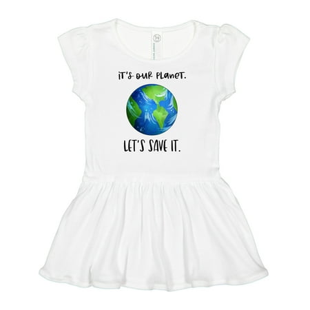 

Inktastic It s Our Planet Let s Save It Earth Day Gift Baby Girl Dress