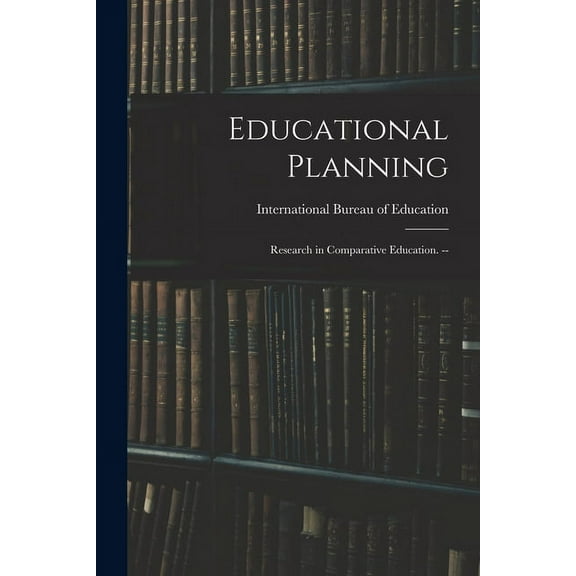 Educational Planning: Research in Comparative Education. --, (Paperback)