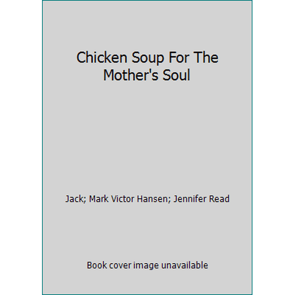 Pre-Owned Chicken Soup For The Mother's Soul (Hardcover) 0439240263 9780439240260