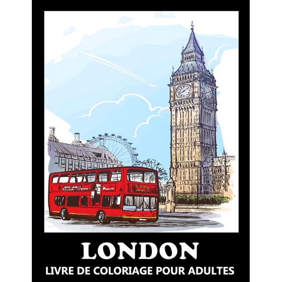 London Livre De Coloriage: À colorier pour Enfants et Adolescents. (Paperback)