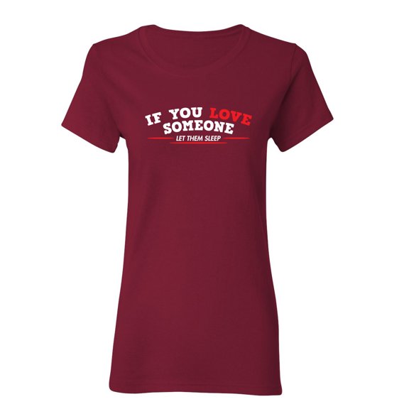If You Love Someone Let Them Sleep Humor Graphic Funny T Shirt