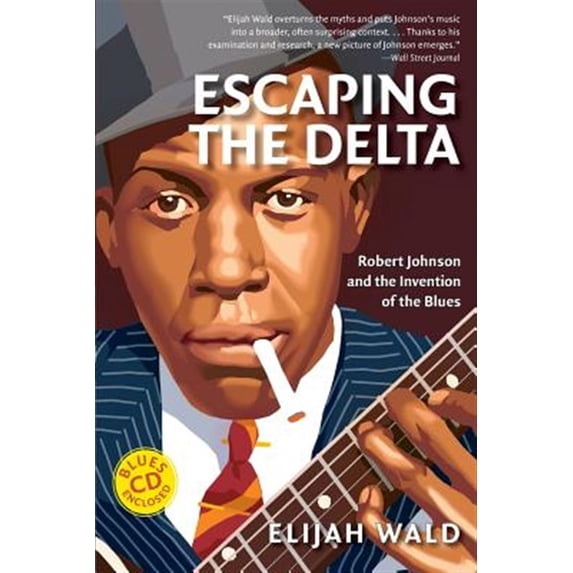 Pre-Owned Escaping the Delta: Robert Johnson and the Invention of the Blues (Paperback) 0060524278 9780060524272