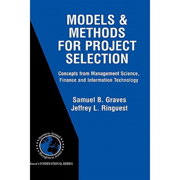 Pre-Owned International Operations Research & Management Science: Models & Methods for Project Selection: Concepts from Management Science, Finance and Information Technology (Hardcover)