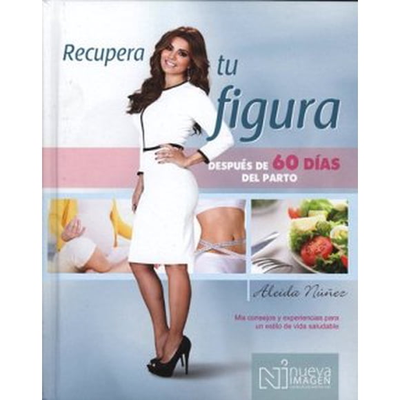 RECUPERA TU FIGURA: DESPUES DE 60 DIAS DEL PARTO Nueva Imagen ALEIDA NUÑEZ