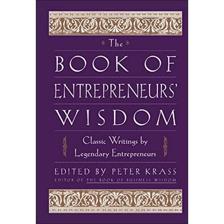 The Book of Entrepreneurs Wisdom: Classic Writings by Legendary Entrepreneurs, Pre-Owned Hardcover 0471345091 9780471345091 Krass, Peter
