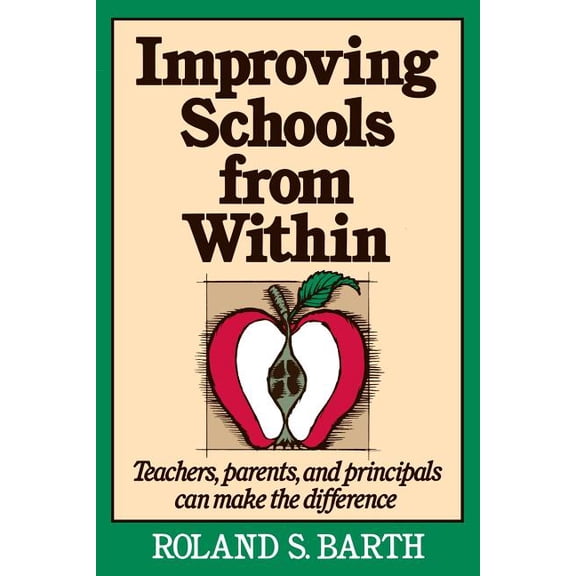 Improving Schools from Within: Teachers, Parents, and Principals Can Make the Difference, (Paperback)