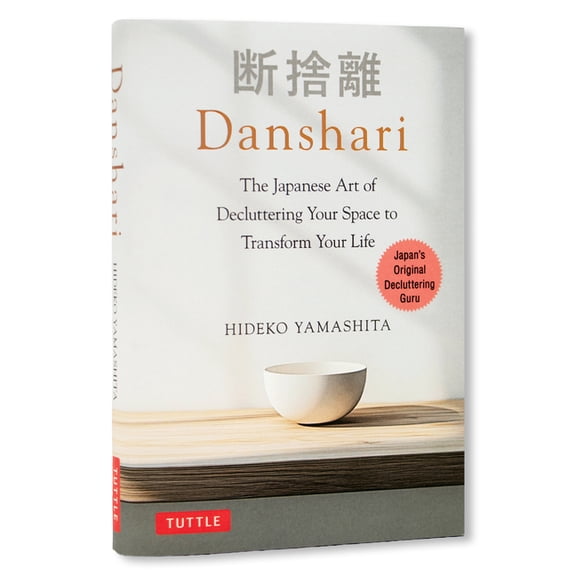 Danshari: The Japanese Art of Decluttering Your Space to Transform Your Life, (Hardcover)