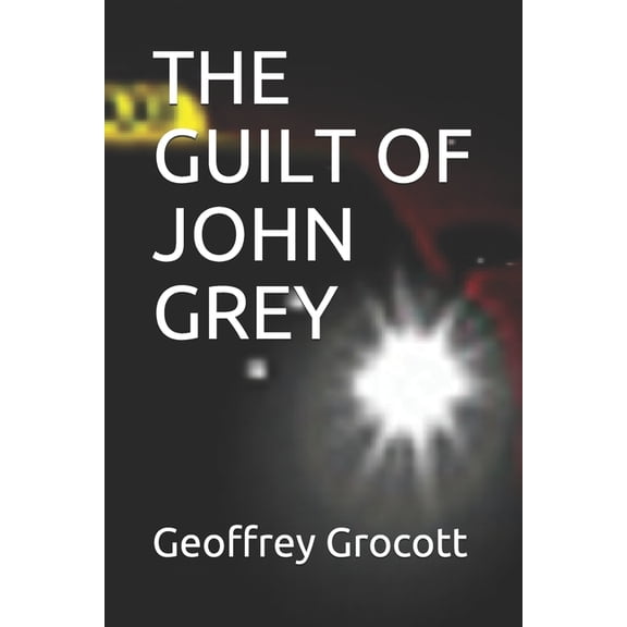 The Guilt of John Grey (Paperback)