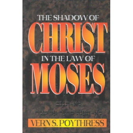 The Shadow of Christ in the Law of Moses
