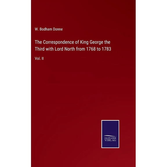 The Correspondence of King George the Third with Lord North from 1768 to 1783 (Hardcover)