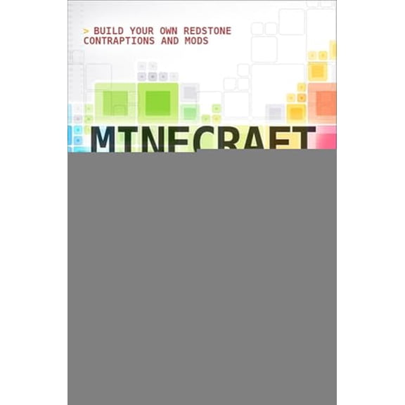 Pre-Owned Minecraft Mastery: Build Your Own Redstone Contraptions and Mods, 9780071839662, 0071839666, Paperback, 1 edition