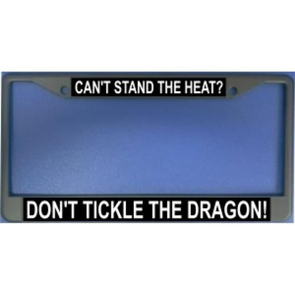 212 Main LPO981 Cannot Stand the Heat Dont Tickle the Dragon License Plate Frame