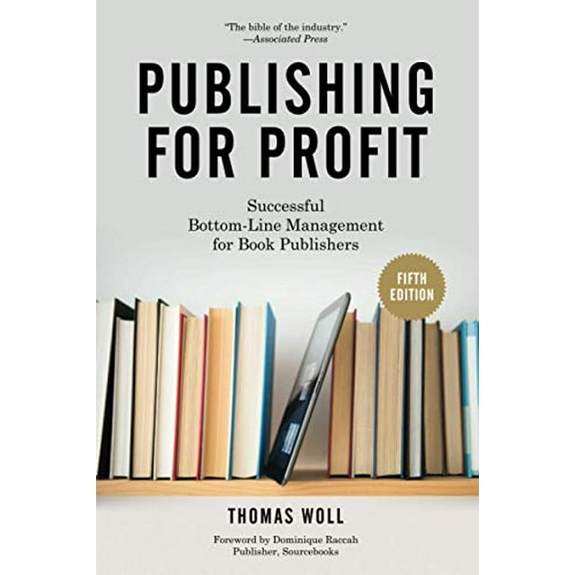 Publishing for Profit: Successful Bottom-Line Management for Book Publishers