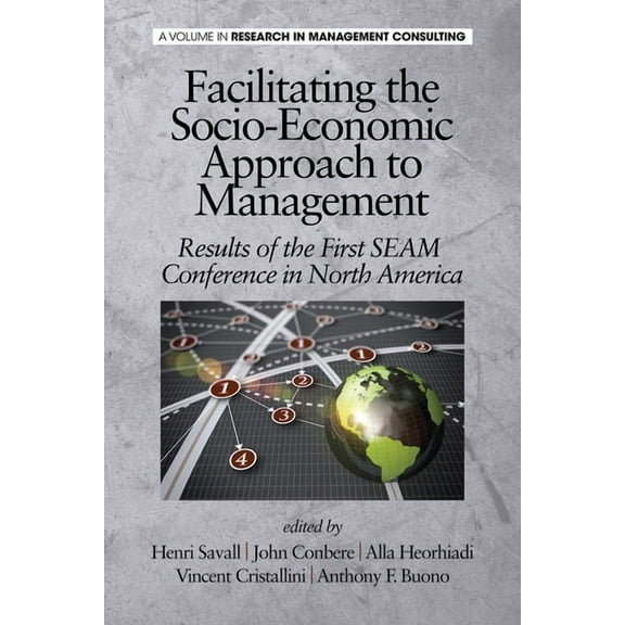 Research in Management Consulting Facilitating the Socio-Economic Approach to Management: Results of the First Seam Conference in North America, (Hardcover)