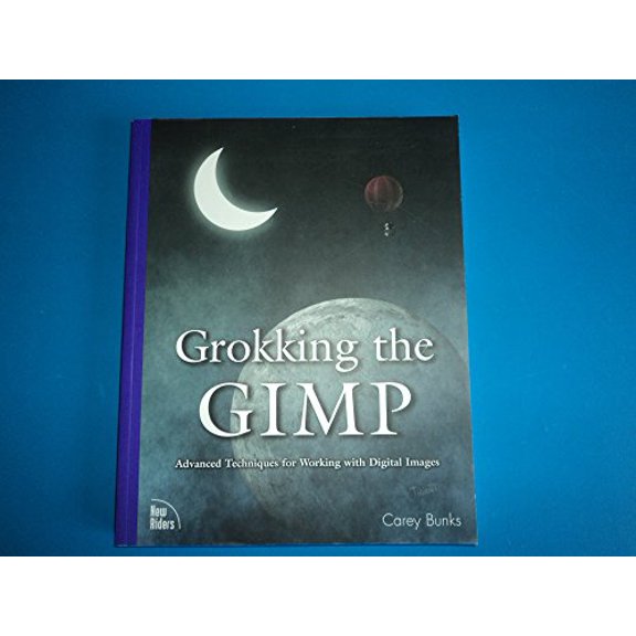 Pre-Owned Grokking the Gimp: Advanced Techniques for Working With Digital Images (Paperback) 0735709246 9780735709249