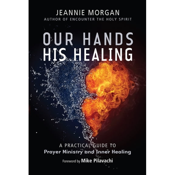 Our Hands His Healing: A Practical Guide to Prayer Ministry and Inner Healing, (Paperback)