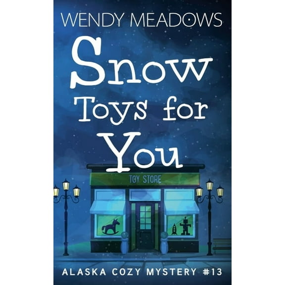 Alaska Cozy Mystery Snow Toys for You, Book 13, (Paperback)
