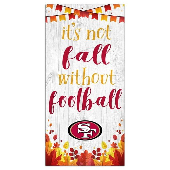San Francisco 49ers 6'' x 12'' Not Fall Without Football Sign