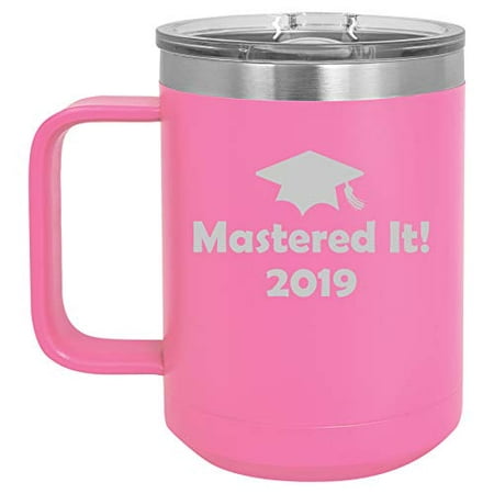 15 oz Tumbler Coffee Mug Travel Cup With Handle & Lid Vacuum Insulated Stainless Steel Mastered It 2019 Graduation Masters Degree (Hot