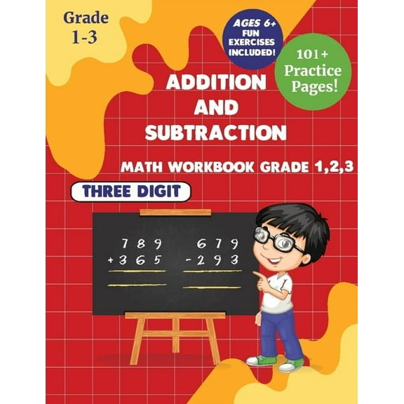 Addition and subtraction Math WorkBook Grade 1,2,3: 3 Digits 101  Practice Pages for Ages 6  (Paperback)