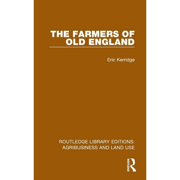 Routledge Library Editions: Agribusiness The Farmers of Old England, (Paperback)