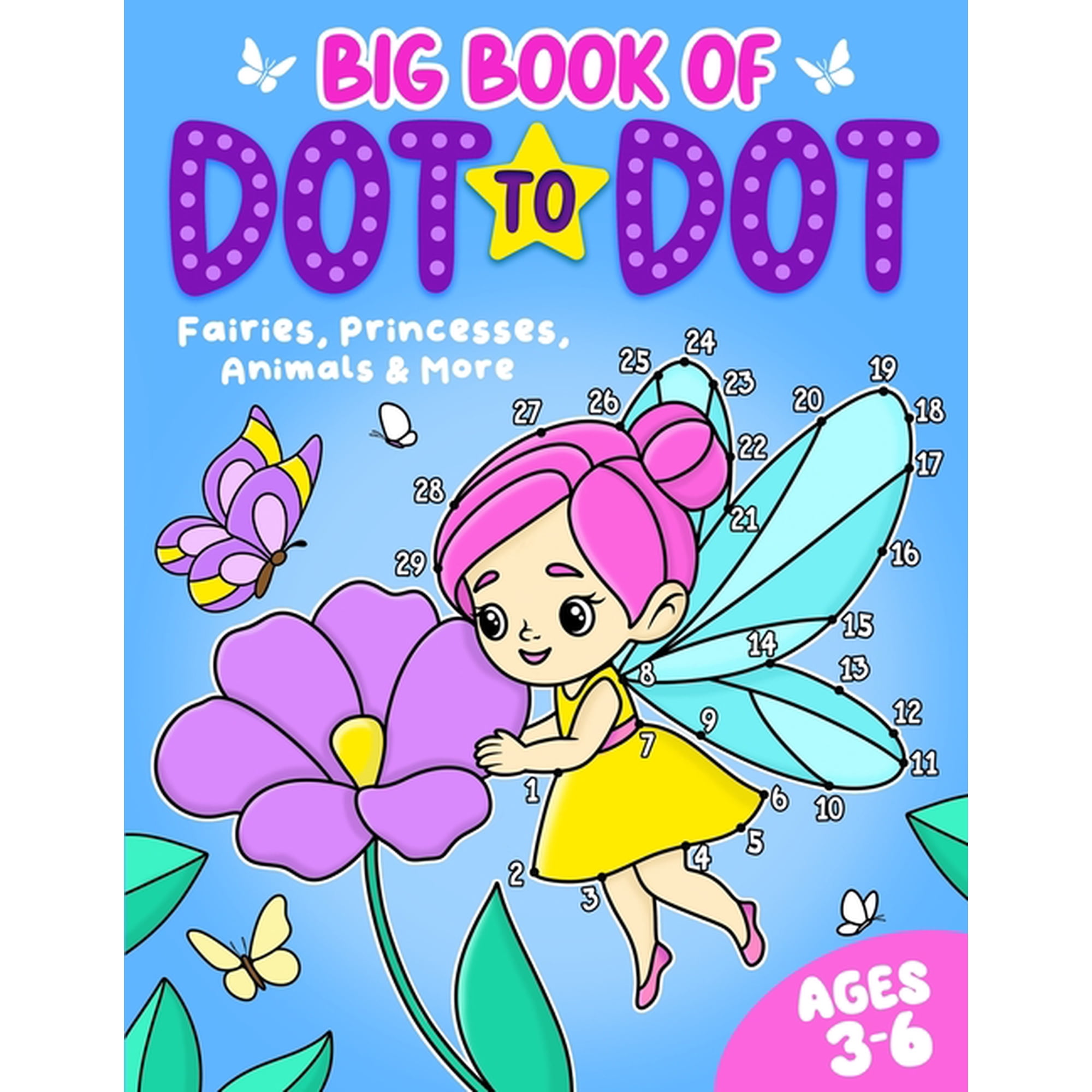 Big Book of Dot to Dot: Fairies Princesses Animals & More: Ages 3-6 (Paperback)