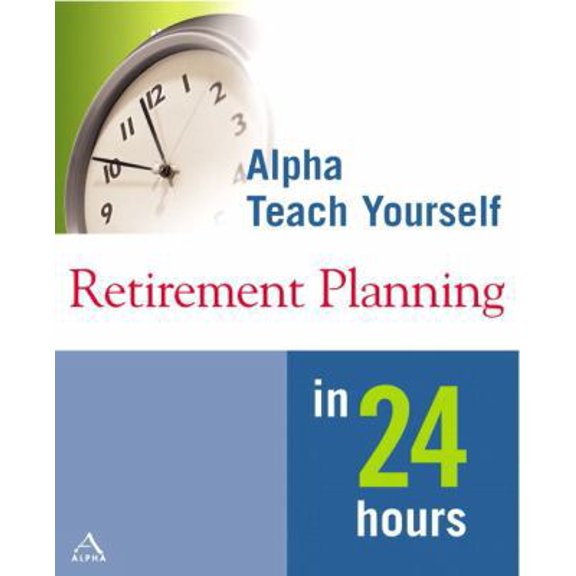 Pre-Owned Alpha Teach Yourself Retirement Planning in 24 Hours (Paperback) 0028642120 9780028642123