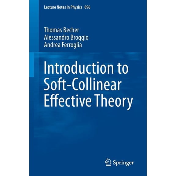 Lecture Notes in Physics Introduction to Soft-Collinear Effective Theory, Book 896, (Paperback)