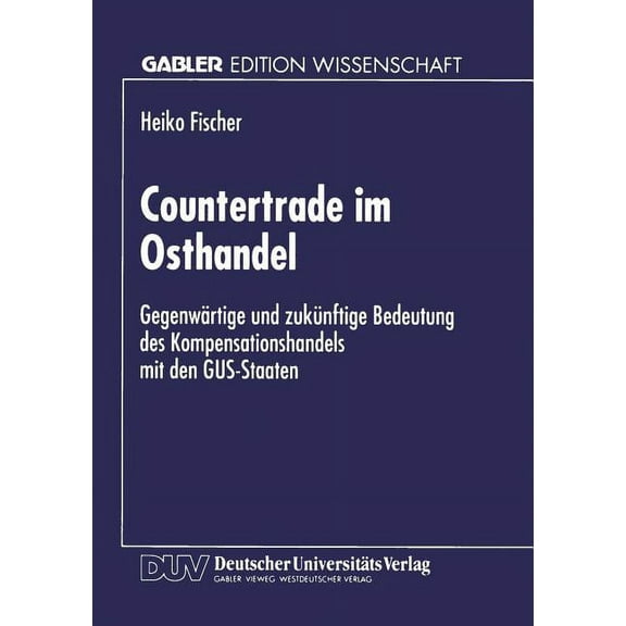Countertrade Im Osthandel: GegenwÃ¤rtige Und ZukÃ¼nftige Bedeutung Des Kompensationshandels Mit Den Gus-Staaten, (Paperback)