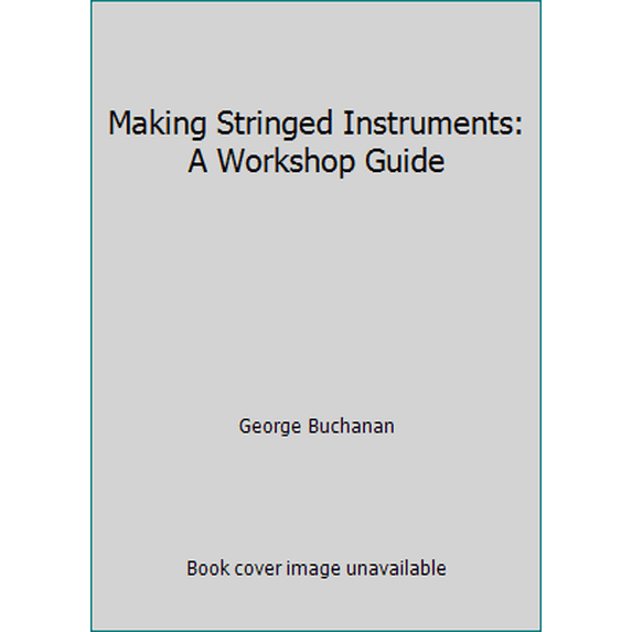 Pre-Owned Making Stringed Instruments: A Workshop Guide (Paperback) 0806974648 9780806974644