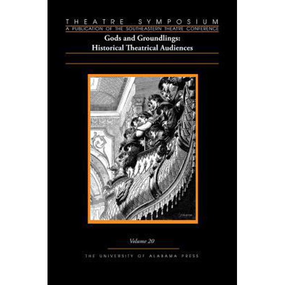 Pre-Owned Theatre Symposium Series: Theatre Symposium, Vol. 20 : Gods and Groundlings: Historical Theatrical Audiences (Series #20) (Edition 1) (Paperback)