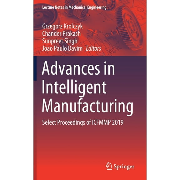 Lecture Notes in Mechanical Engineering Advances in Intelligent Manufacturing: Select Proceedings of Icfmmp 2019, (Hardcover)
