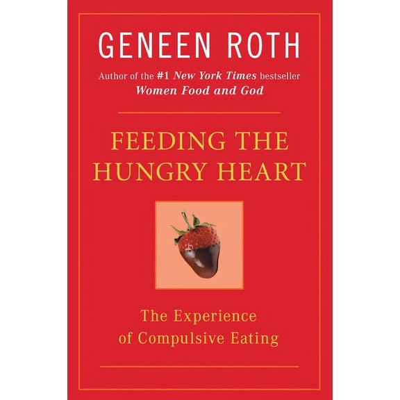 Feeding the Hungry Heart: The Experience of Compulsive Eating, (Paperback)