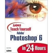 Sams Teach Yourself Adobe Photoshop 6 in 24 Hours, Used [Paperback]