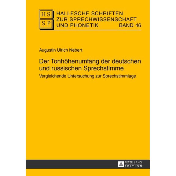 Hallesche Schriften Zur Sprechwissenscha Der Tonhoehenumfang der deutschen und russischen Sprechstimme: Vergleichende Untersuchung zur Sprechstimmlage, Book 46, (Hardcover)