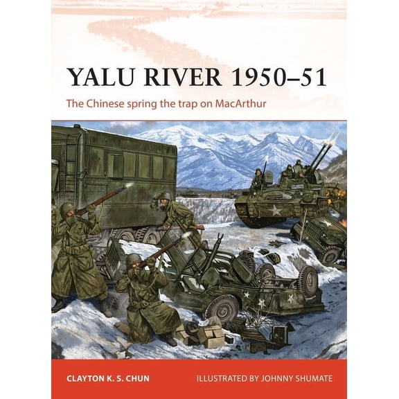 Campaign: Yalu River 1950–51 : The Chinese spring the trap on MacArthur (Series #346) (Paperback)