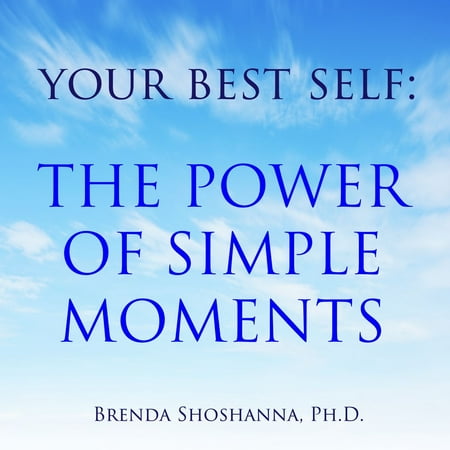 Your Best Self: The Power of Simple Moments -